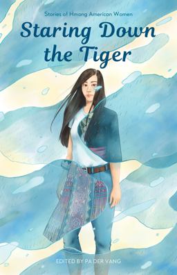 Staring down the Tiger Stories of Hmong American Women  9781681341507 Front Cover