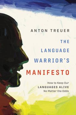 Language Warrior's Manifesto How to Keep Our Languages Alive No Matter the Odds  9781681341545 Front Cover