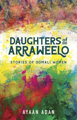 Daughters of Arraweelo Stories of Somali Women  9781681341828 Front Cover