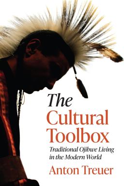 Cultural Toolbox Traditional Ojibwe Living in the Modern World  9781681342146 Front Cover