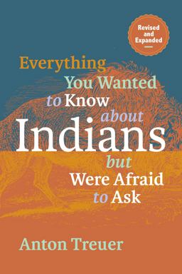 Everything You Wanted to Know about Indians but Were Afraid to Ask Revised and Expanded  9781681342467 Front Cover