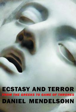 Ecstasy and Terror From the Greeks to Game of Thrones  9781681374055 Front Cover