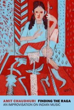 Finding the Raga An Improvisation on Indian Music  9781681374789 Front Cover