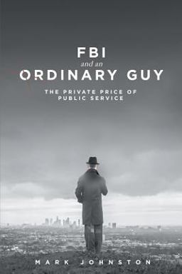 FBI and an Ordinary Guy - the Private Price of Public Service