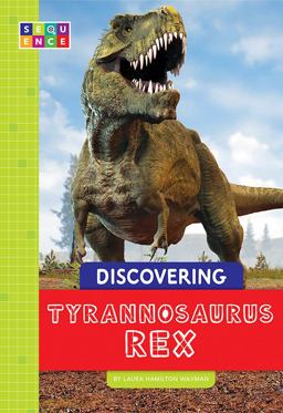 Discovering Tyrannosaurus Rex