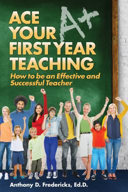Ace Your First Year Teaching How to Be an Effective and Successful Teacher  9781681570457 Front Cover