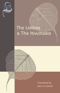 The Udana & the Itivuttaka The Udana & the Itivuttaka