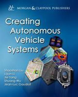 Creating Autonomous Vehicle Systems:  9781681730073 Front Cover