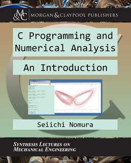 C Programming and Numerical Analysis: An Introduction  9781681733111 Front Cover