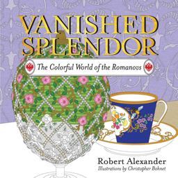 Vanished Splendor The Colorful World of the Romanovs  9781681773650 Front Cover