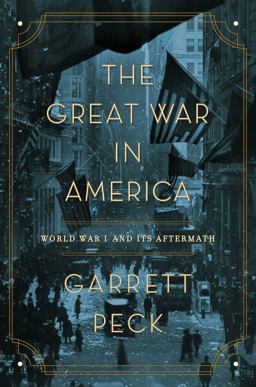 Great War in America World War I and Its Aftermath  9781681778785 Front Cover