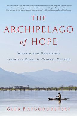 Archipelago of Hope Wisdom and Resilience from the Edge of Climate Change  9781681779058 Front Cover