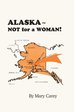 Alaska - Not for a Woman!