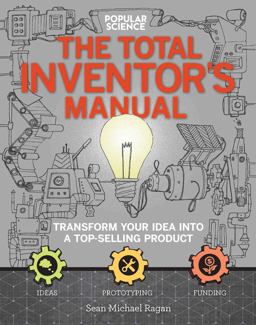 Total Inventors Manual (Popular Science) Transform Your Idea into a Top-Selling Product  9781681881584 Front Cover