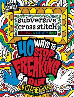 Subversive Cross Stitch Coloring and Activity Book 40 Ways to Stop Freaking Out  9781681881799 Front Cover