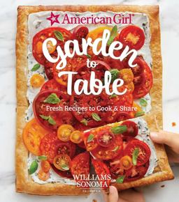 American Girl: Garden to Table Fresh Recipes to Cook and Share  9781681883601 Front Cover