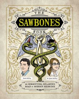 Sawbones Book The Hilarious, Horrifying Road to Modern Medicine  9781681883816 Front Cover
