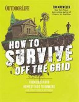 How to Survive off the Grid How to Survive off the Grid