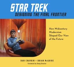 Star Trek: Designing the Final Frontier How Midcentury Modernism Shaped Our View of the Future  9781681885629 Front Cover