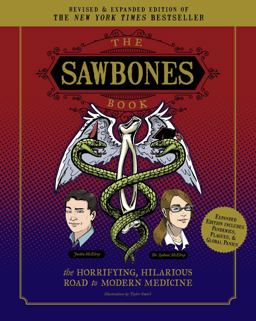 Sawbones Book: the Hilarious, Horrifying Road to Modern Medicine Paperback Revised and Updated for 2020 NY Times Best Seller Medicine and Science Sawbones Podcast  9781681886510 Front Cover