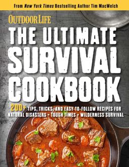 The Ultimate Survival Cookbook: 200+ Easy Meal-Prep Strategies for Making The Ultimate Survival Cookbook: 200+ Easy Meal-Prep Strategies for Making