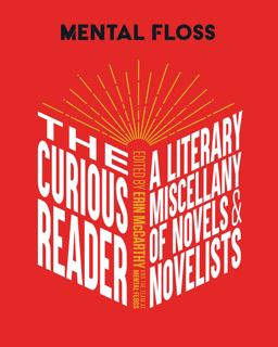 Mental Floss: the Curious Reader Facts about Famous Authors and Novels Book Lovers and Literary Interest a Literary Miscellany of Novels and Novelists  9781681887555 Front Cover