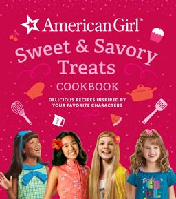 American Girl Sweet and Savory Treats Cookbook American Girl Sweet and Savory Treats Cookbook