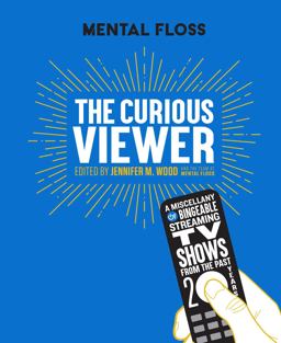 Mental Floss the Curious Viewer A Miscellany of Bingeable Streaming TV Shows from the Past Twenty Years  9781681887869 Front Cover