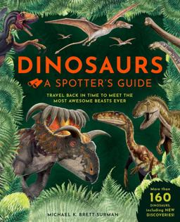 Dinosaurs: a Spotter's Guide Dinosaurs: a Spotter's Guide