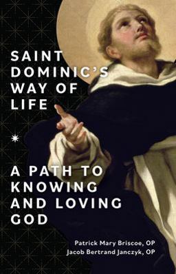 Saint Dominic's Way of Life A Path to Knowing and Loving God  9781681929392 Front Cover