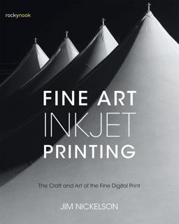 Fine Art Inkjet Printing The Craft and Art of the Fine Digital Print  9781681982069 Front Cover
