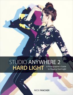 Studio Anywhere 2: Hard Light A Photographer's Guide to Shaping Hard Light  9781681982267 Front Cover