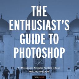 Enthusiast's Guide to Photoshop 64 Photographic Principles You Need to Know  9781681982984 Front Cover