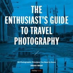 Enthusiast's Guide to Travel Photography 55 Photographic Principles You Need to Know  9781681983424 Front Cover
