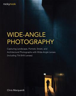 Wide-Angle Photography Capturing Landscape, Portrait, Street, and Architectural Photographs with Wide-Angle Lenses (Including Tilt-Shift Lenses)  9781681983837 Front Cover