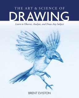 Art and Science of Drawing Learn to Observe, Analyze, and Draw Any Subject  9781681987750 Front Cover