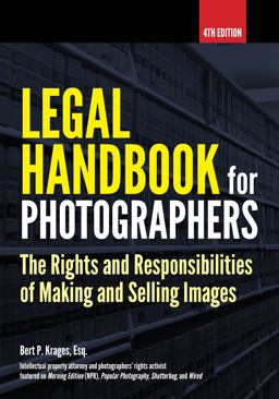 Legal Handbook for Photographers The Rights and Liabilities of Making and Selling Images 4th 9781682032862 Front Cover
