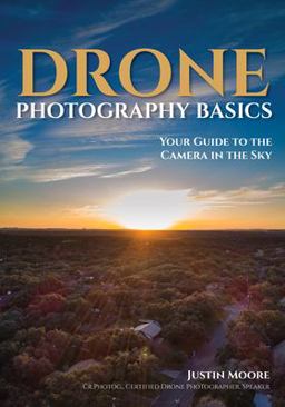 Drone Photography Basics Your Guide to the Camera in the Sky  9781682034088 Front Cover