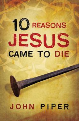 10 Reasons Jesus Came to Die (Pack Of 25)