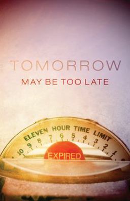 Tomorrow May Be Too Late (Pack Of 25)