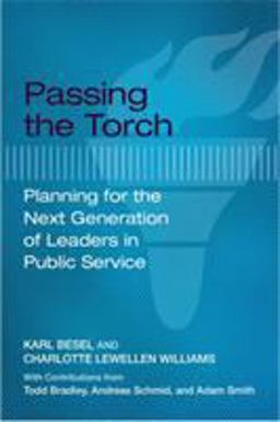 Passing the Torch Planning for the Next Generation of Leaders in Public Service 1st 2016 9781682260142 Front Cover