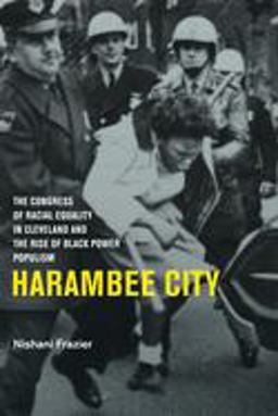 Harambee City The Congress of Racial Equality in Cleveland and the Rise of Black Power Populism  9781682260180 Front Cover