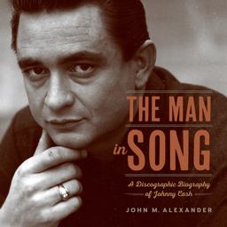 Man in Song A Discographic Biography of Johnny Cash  9781682260517 Front Cover