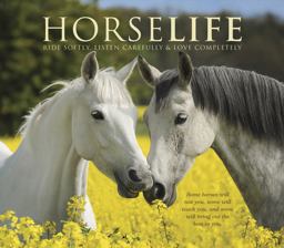 Horselife Ride Softly, Listen Carefully and Love Completely  9781682348215 Front Cover
