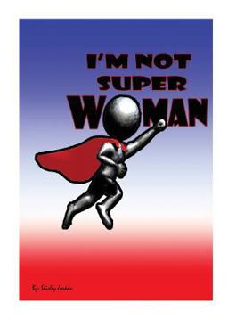 I'm Not Superwoman