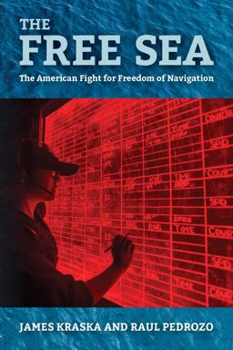 Free Sea The American Fight for Freedom of Navigation  9781682471166 Front Cover