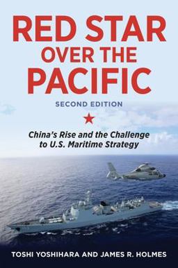 Red Star over the Pacific China's Rise and the Challenge to U.S. Maritime Strategy 2nd 9781682472187 Front Cover