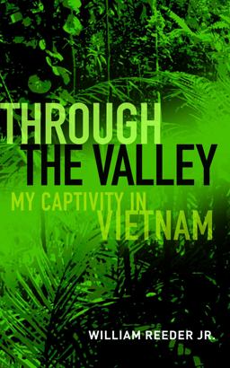 Through the Valley My Captivity in Vietnam  9781682473832 Front Cover