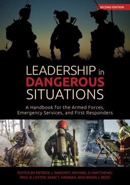 Leadership in Dangerous Situations A Handbook for the Armed Forces Emergency Services and First Responders 2nd 9781682478202 Front Cover