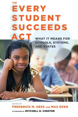Every Student Succeeds Act What It Means for Schools, Systems, and States  9781682530122 Front Cover
